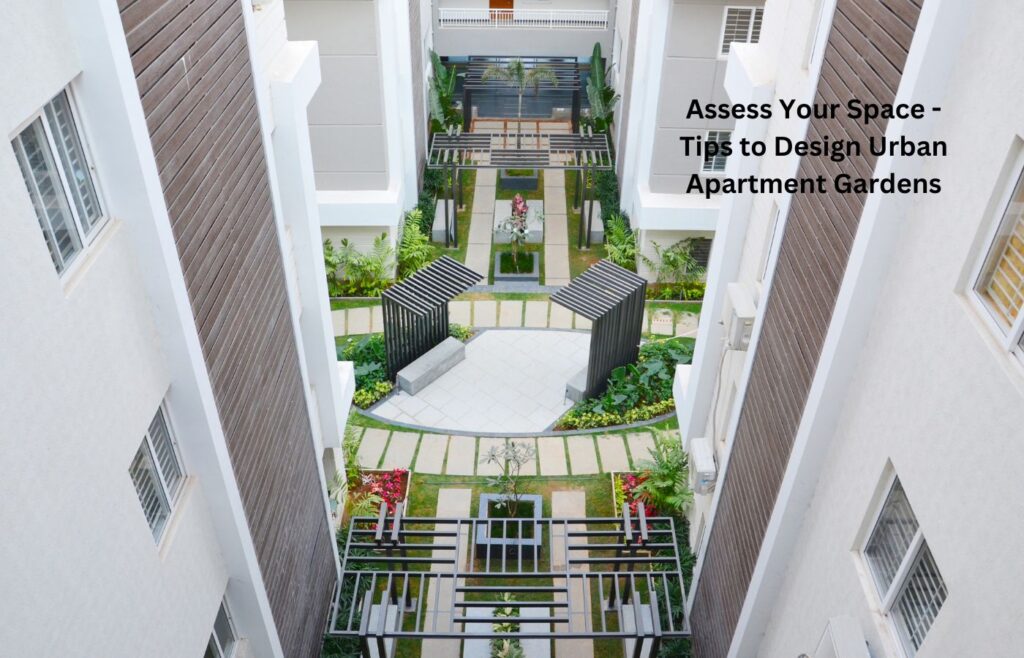 Assess Your Space - Tips to Design Urban Apartment Gardens