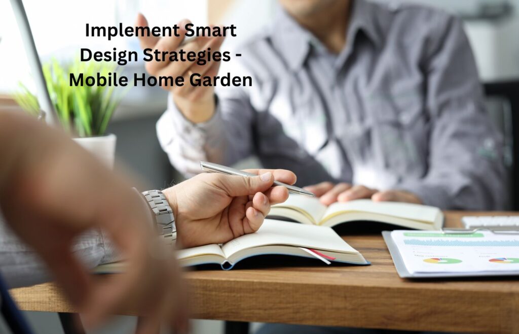 Implement Smart Design Strategies - Mobile Home Garden