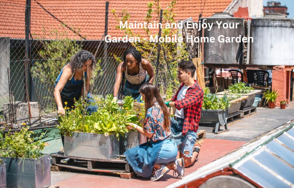 Maintain and Enjoy Your Garden - Mobile Home Garden