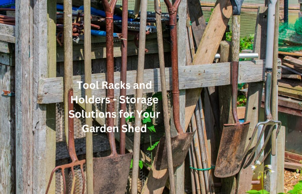 Tool Racks and Holders - Storage Solutions for Your Garden Shed