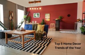 Top 5 Home Decor Trends of the Year